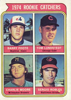 Rookie Catchers - Barry Foote / Charlie Moore / Sergio Robles / Tom Lundstedt