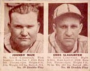 Johnny Mize/ Enos Slaughter